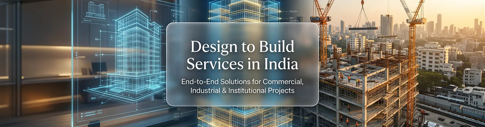 Design to Build Services in India: End-to-End Solutions for Commercial, Industrial & Institutional Projects